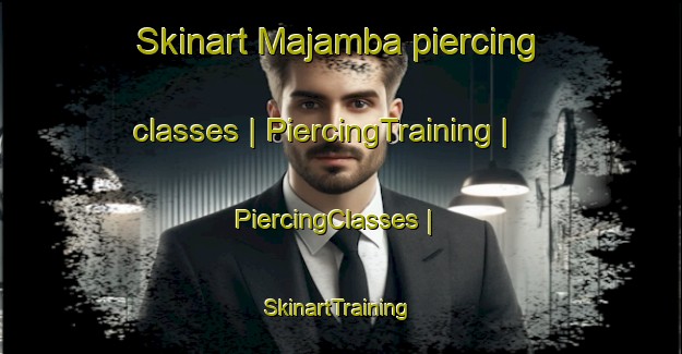 Skinart Majamba piercing classes | PiercingTraining | PiercingClasses | SkinartTraining-the Democratic Republic of the Congo